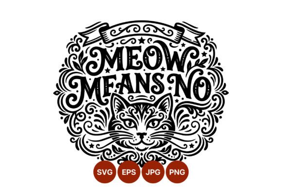 Meow Means No Cat Face Graphics for Illustrations & Commercial Design