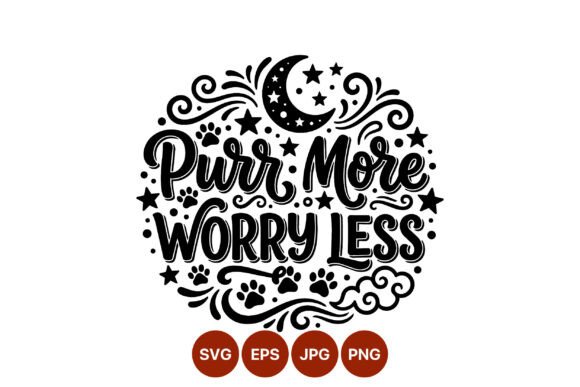 Purr More Worry Less Quote Vector Graphics for Illustrations